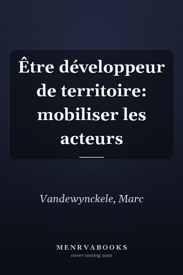 Être développeur de territoire: mobiliser les acteurs