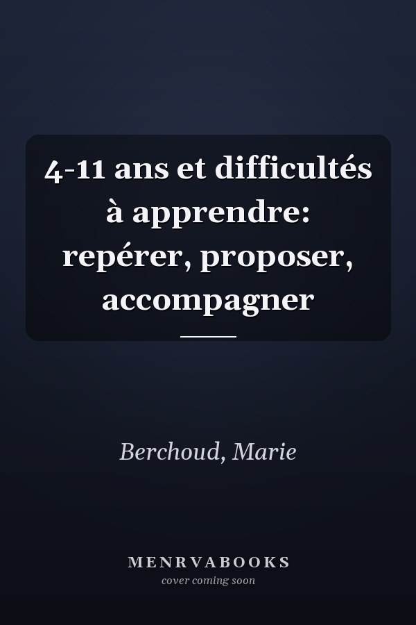 4-11 ans et difficultés à apprendre: repérer, proposer, accompagner