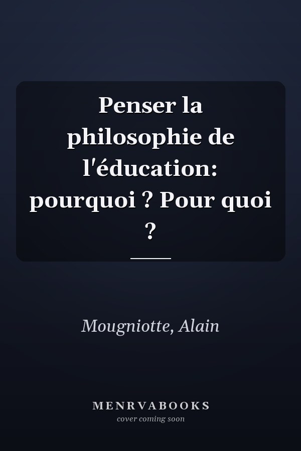 Penser la philosophie de l'éducation: pourquoi ? Pour quoi ?