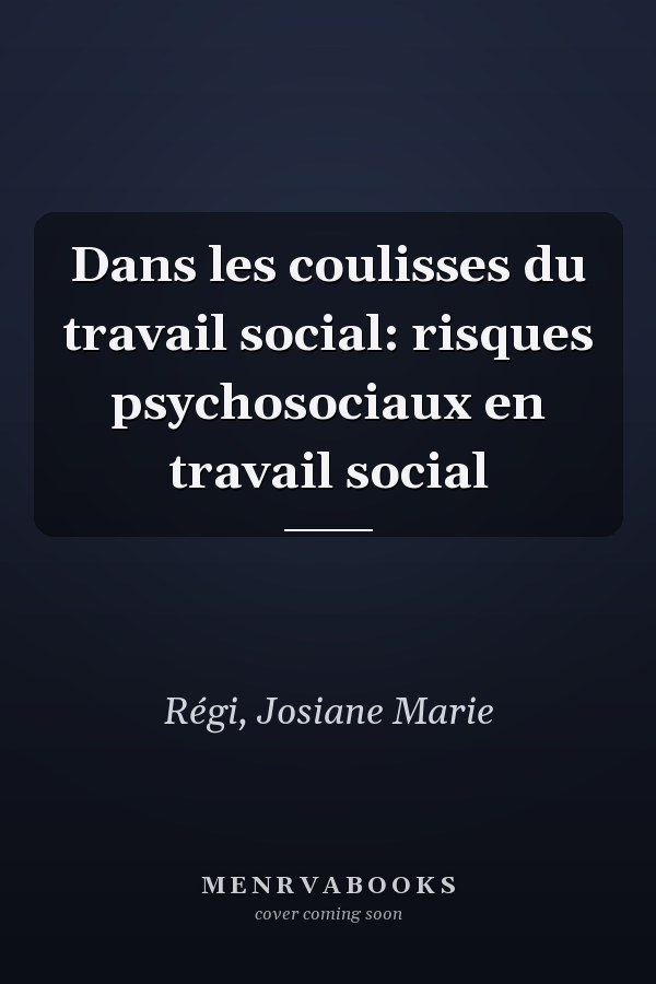 Dans les coulisses du travail social: risques psychosociaux en travail social