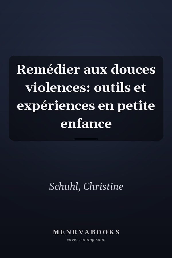 Remédier aux douces violences: outils et expériences en petite enfance