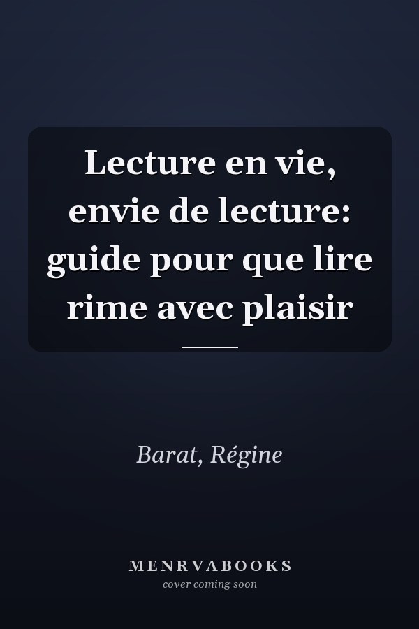 Lecture en vie, envie de lecture: guide pour que lire rime avec plaisir