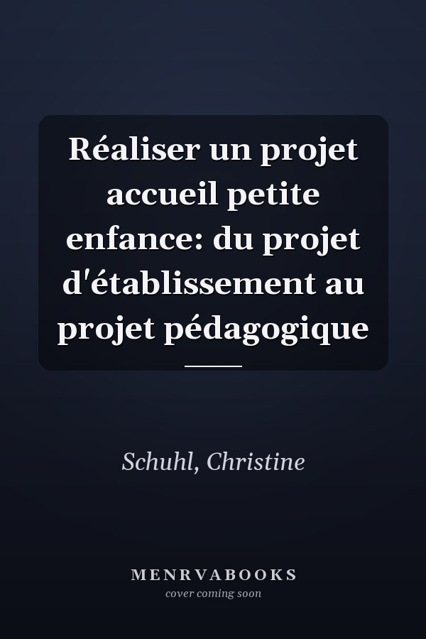 Réaliser un projet accueil petite enfance: du projet d'établissement au projet pédagogique