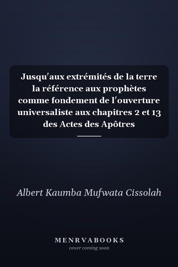 Jusqu'aux extrémités de la terre la référence aux prophètes comme fondement de l'ouverture universaliste aux chapitres 2 et 13 des Actes des Apôtres