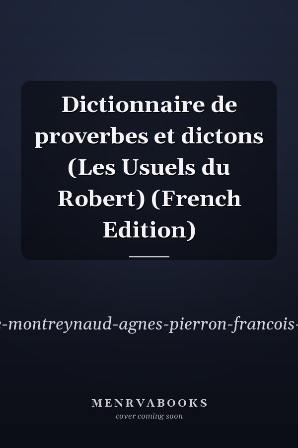 Dictionnaire de proverbes et dictons (Les Usuels du Robert) (French Edition)