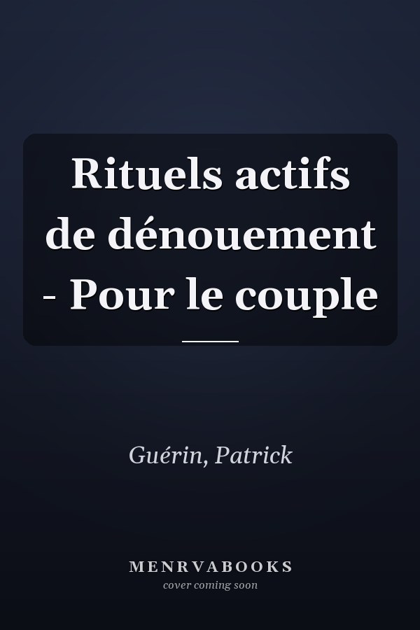 Rituels actifs de dénouement - Pour le couple