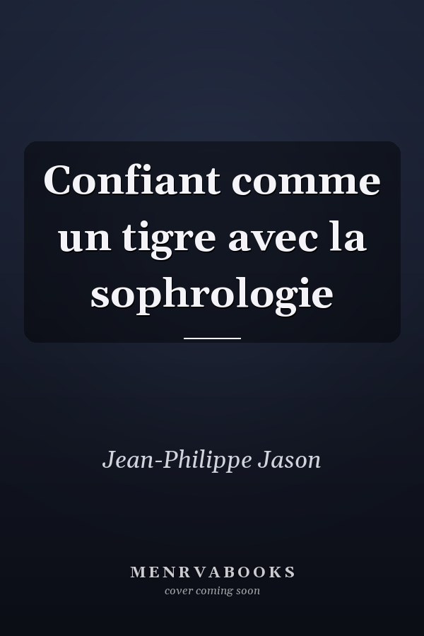 Confiant comme un tigre avec la sophrologie