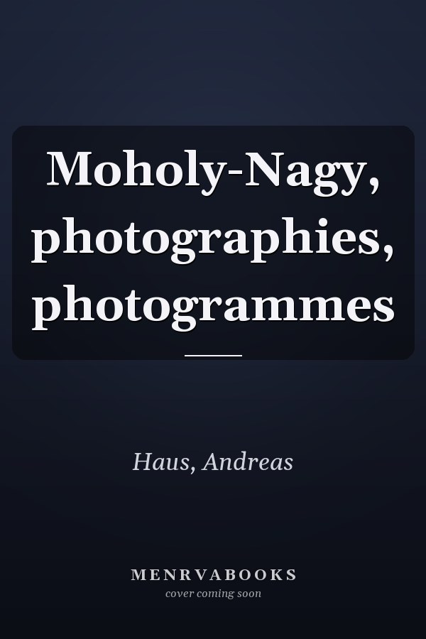 Moholy-Nagy, photographies, photogrammes
