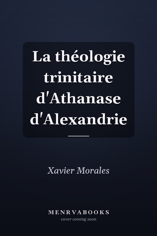 La théologie trinitaire d'Athanase d'Alexandrie