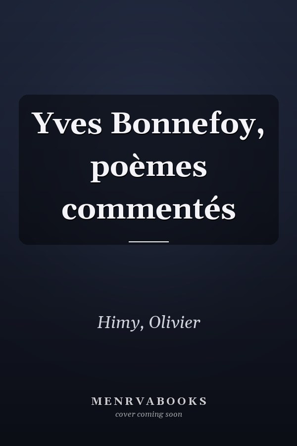 Yves Bonnefoy, poèmes commentés