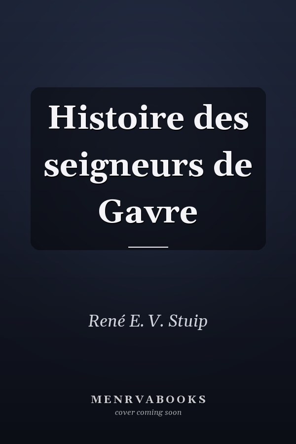 Histoire des seigneurs de Gavre