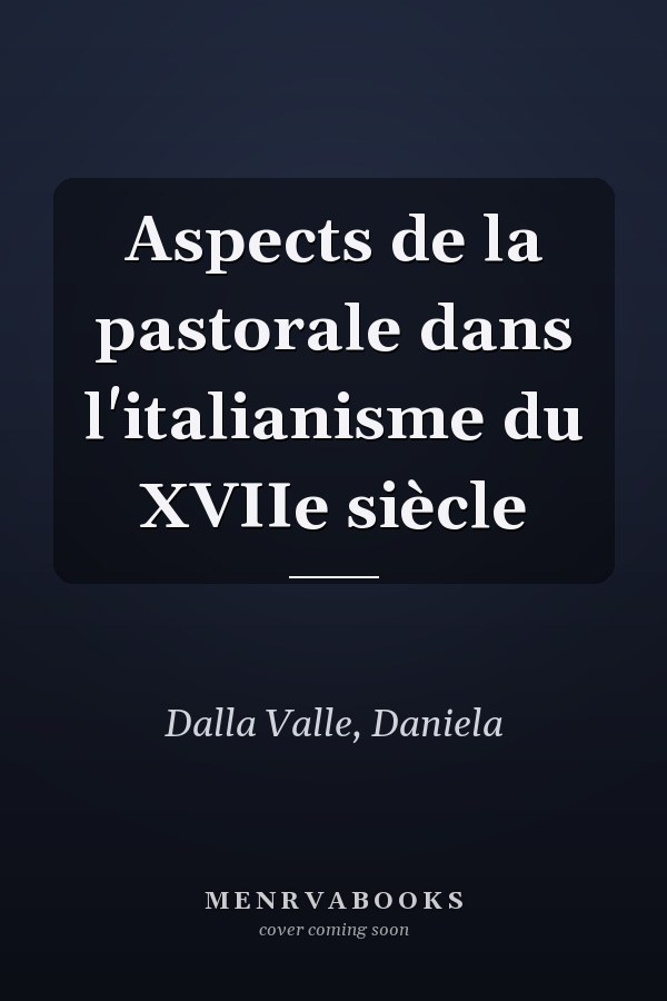 Aspects de la pastorale dans l'italianisme du XVIIe siècle
