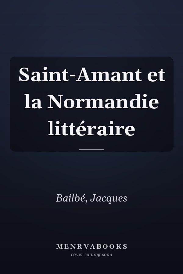 Saint-Amant et la Normandie littéraire
