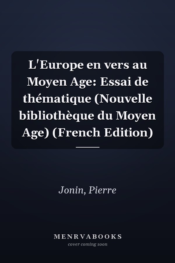 L'Europe en vers au Moyen Age: Essai de thématique (Nouvelle bibliothèque du Moyen Age) (French Edition)