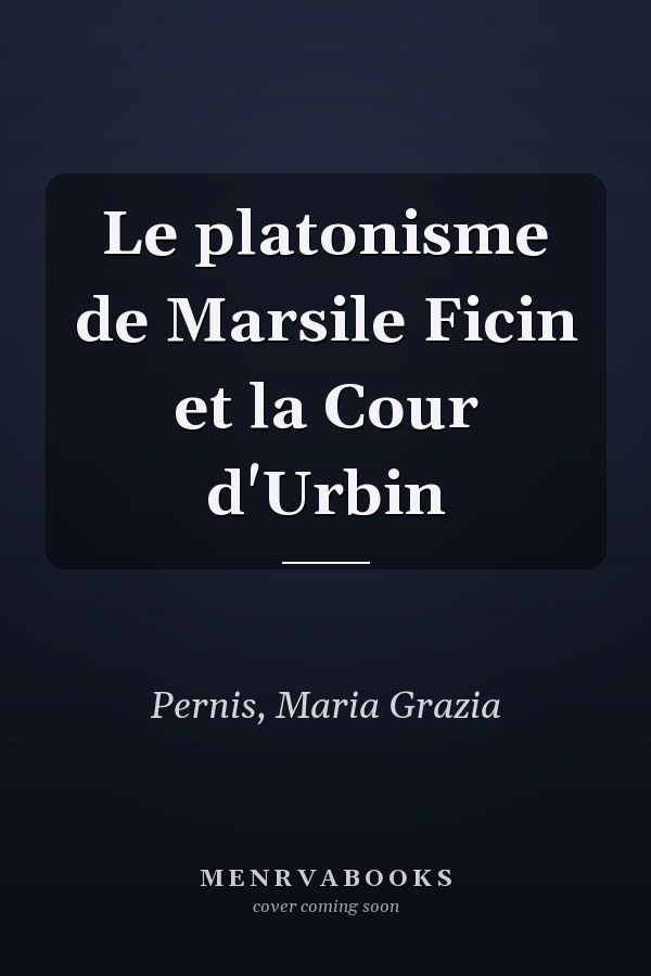 Le platonisme de Marsile Ficin et la Cour d'Urbin