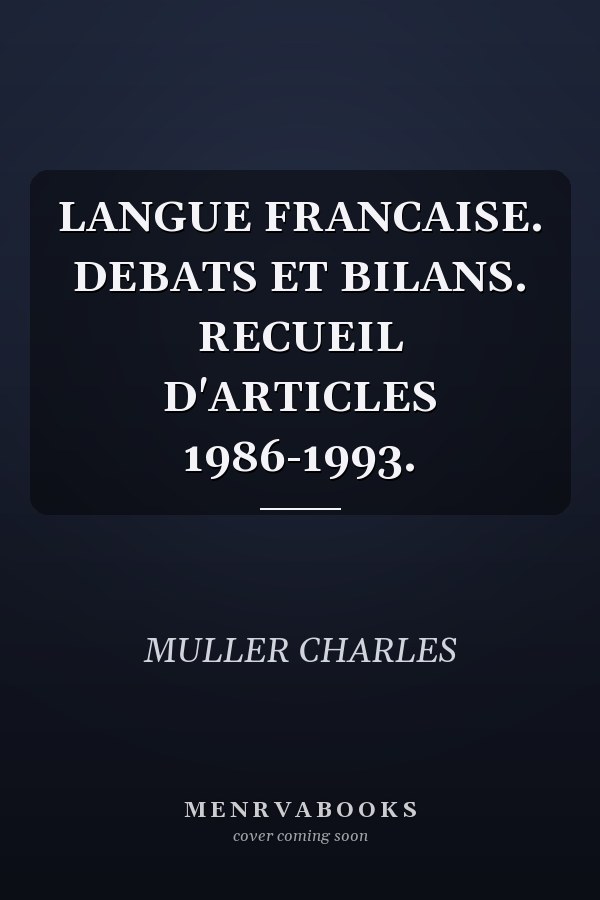 LANGUE FRANCAISE. DEBATS ET BILANS. RECUEIL D'ARTICLES 1986-1993.