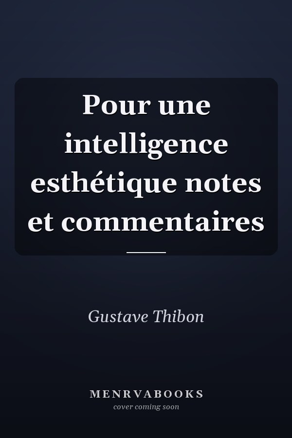Pour une intelligence esthétique notes et commentaires