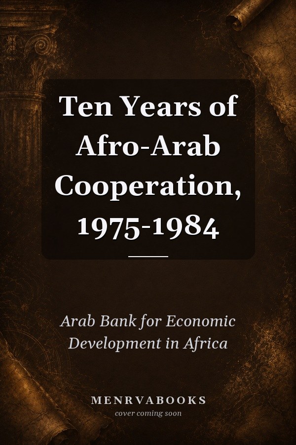 Ten Years of Afro-Arab Cooperation, 1975-1984