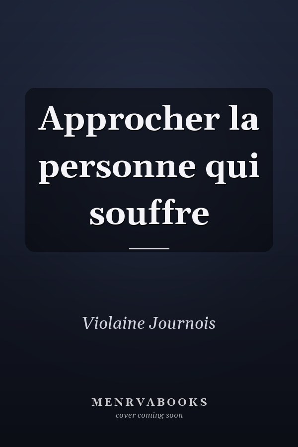 Approcher la personne qui souffre