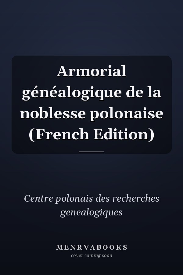 Armorial généalogique de la noblesse polonaise (French Edition)