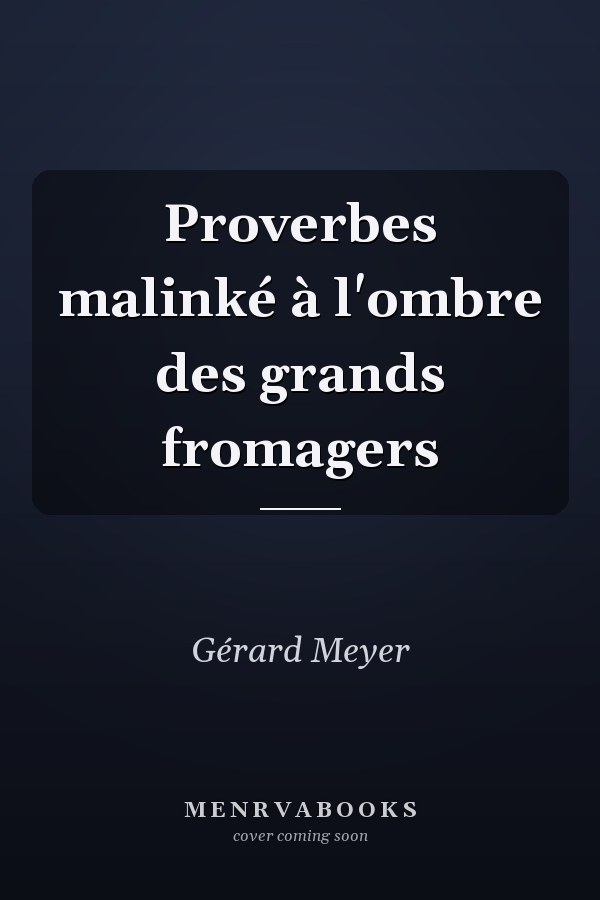 Proverbes malinké à l'ombre des grands fromagers