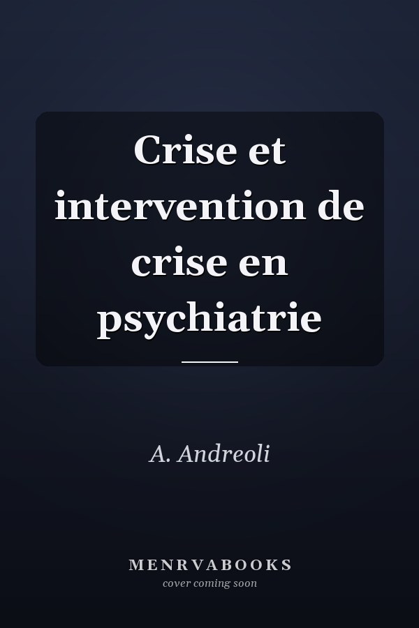 Crise et intervention de crise en psychiatrie
