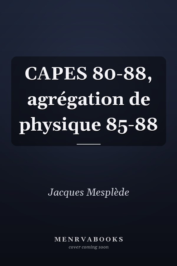 CAPES 80-88, agrégation de physique 85-88