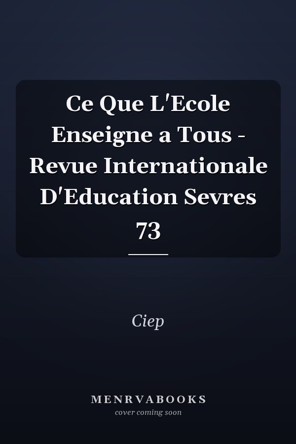 Ce Que L'Ecole Enseigne a Tous - Revue Internationale D'Education Sevres 73