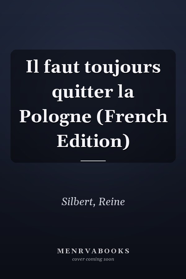 Il faut toujours quitter la Pologne (French Edition)