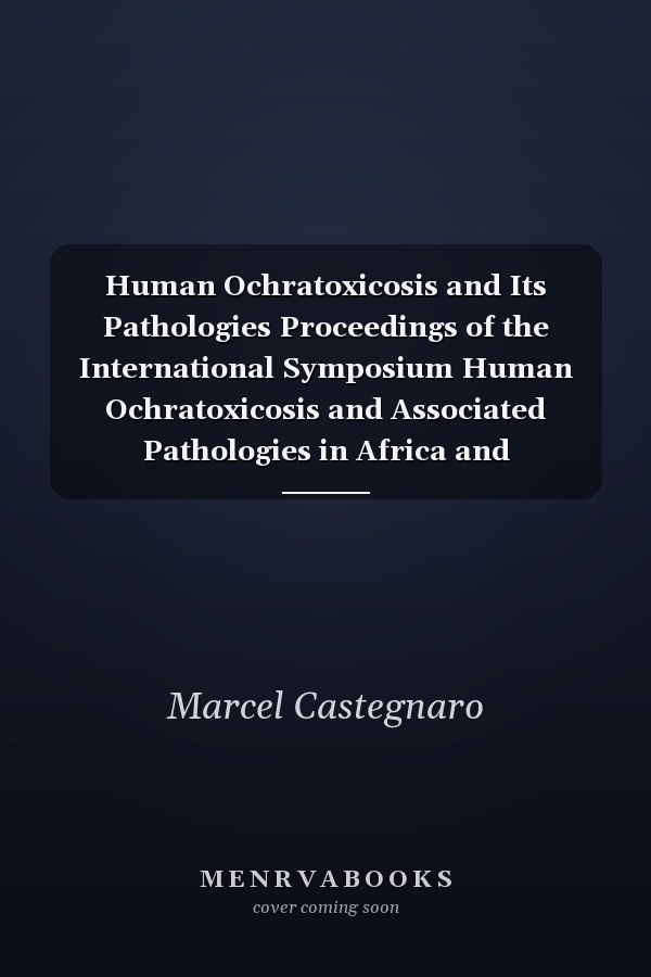 Human Ochratoxicosis and Its Pathologies Proceedings of the International Symposium Human Ochratoxicosis and Associated Pathologies in Africa and Developing Countries, Held in Bordeaux (France) on July 4 - 6, 1993