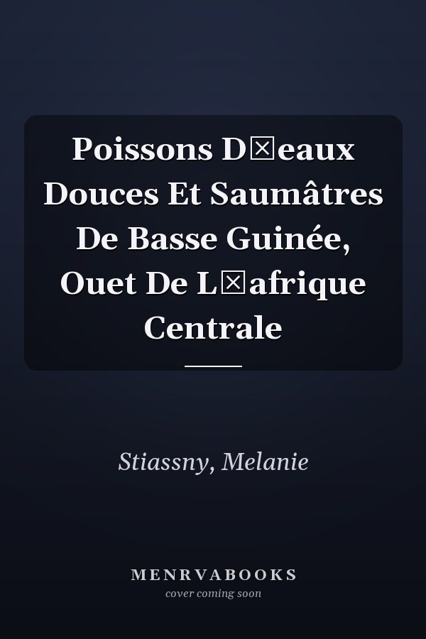 Poissons Deaux Douces Et Saumâtres De Basse Guinée, Ouet De Lafrique Centrale