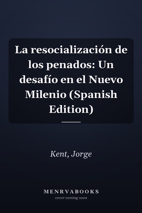La resocialización de los penados: Un desafío en el Nuevo Milenio (Spanish Edition)