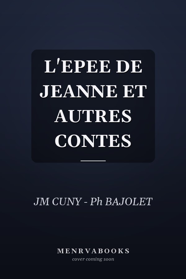L'EPEE DE JEANNE ET AUTRES CONTES