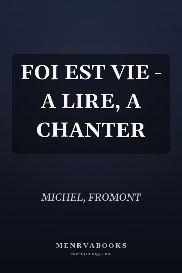 FOI EST VIE - A LIRE, A CHANTER