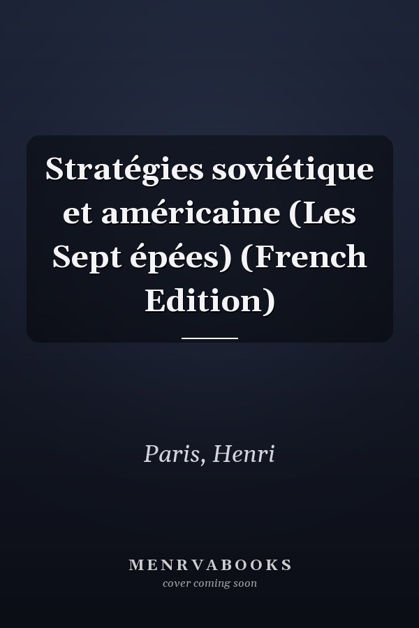 Stratégies soviétique et américaine (Les Sept épées) (French Edition)