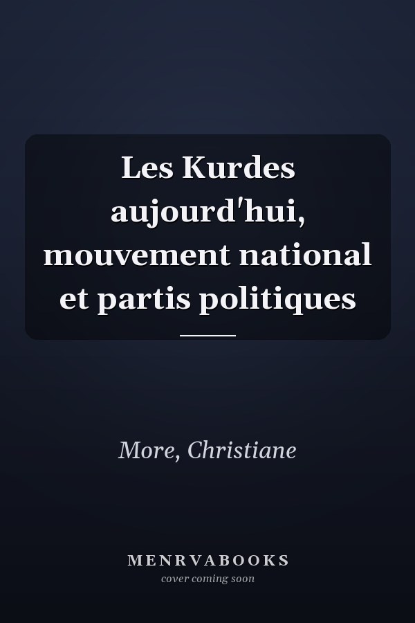 Les Kurdes aujourd'hui, mouvement national et partis politiques