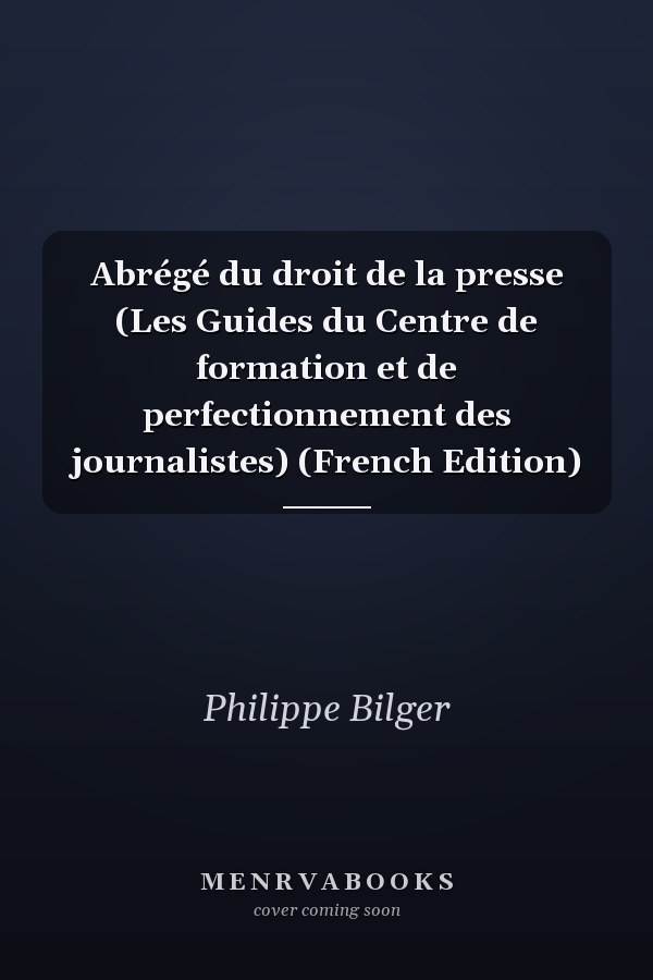 Abrégé du droit de la presse (Les Guides du Centre de formation et de perfectionnement des journalistes) (French Edition)