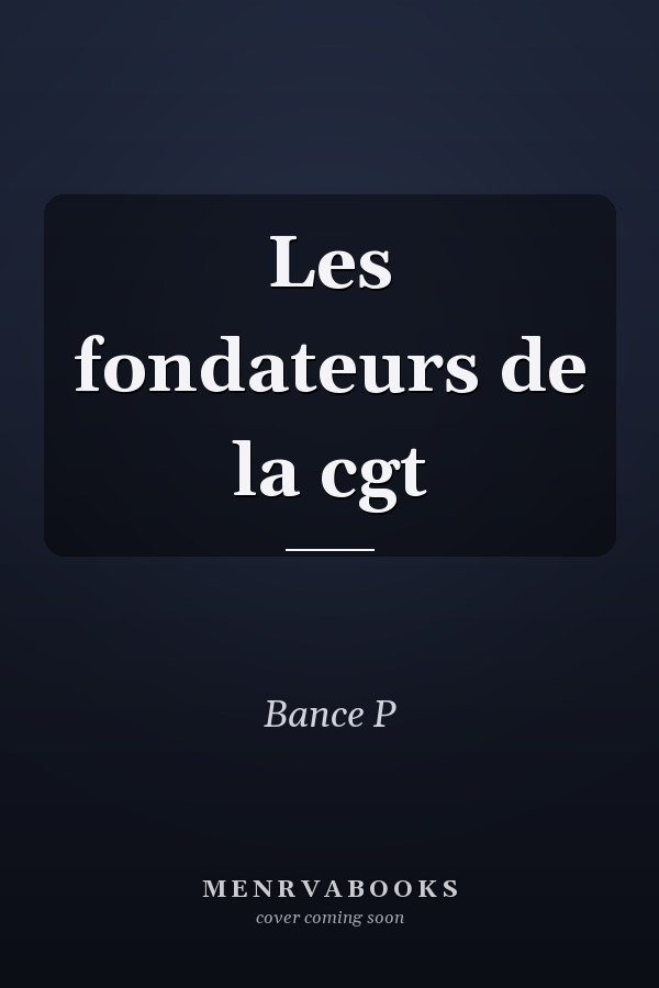 Les fondateurs de la cgt