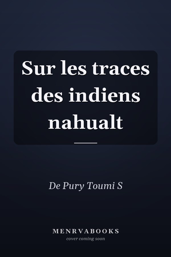Sur les traces des indiens nahualt