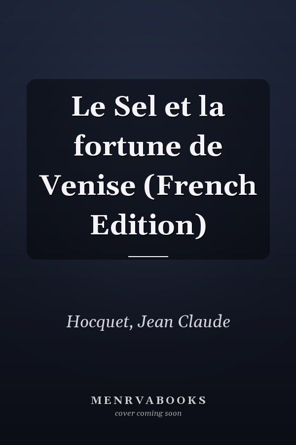 Le Sel et la fortune de Venise (French Edition)