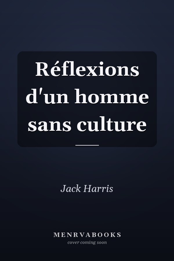 Réflexions d'un homme sans culture