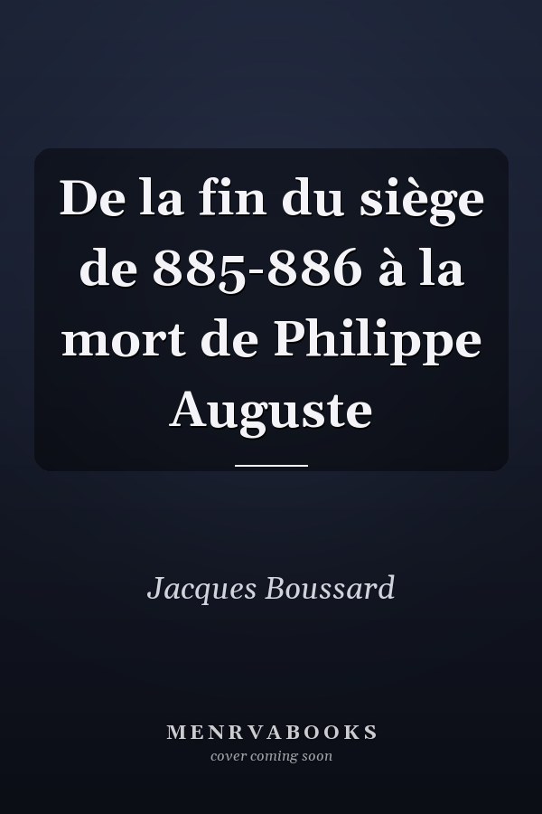 De la fin du siège de 885-886 à la mort de Philippe Auguste