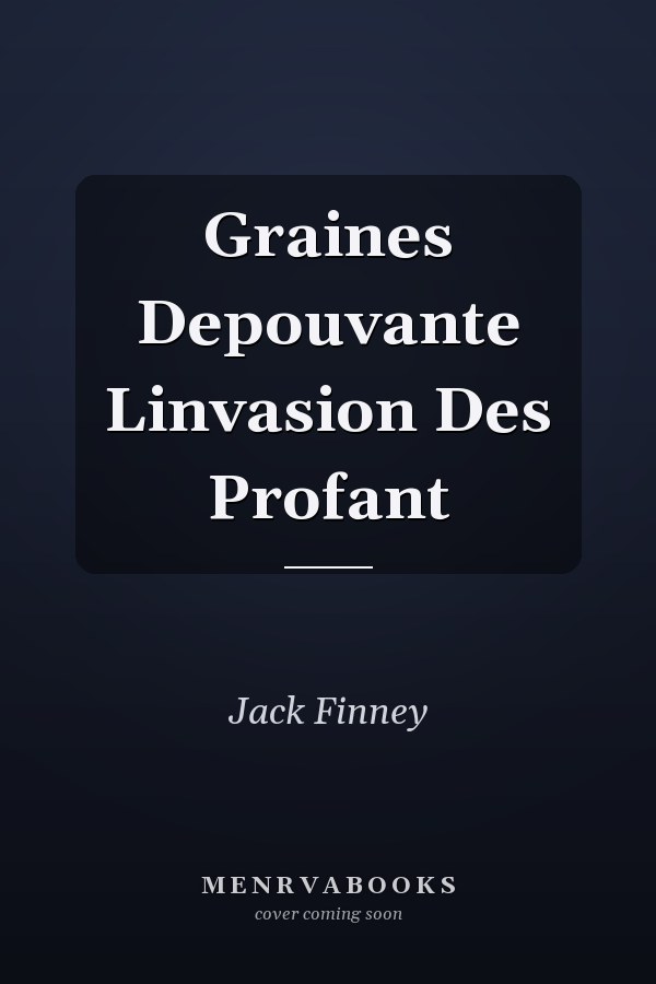 Graines Depouvante Linvasion Des Profant