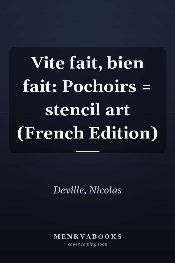 Vite fait, bien fait: Pochoirs = stencil art (French Edition)