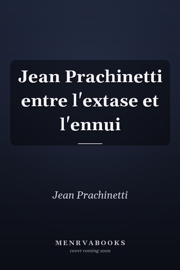 Jean Prachinetti entre l'extase et l'ennui
