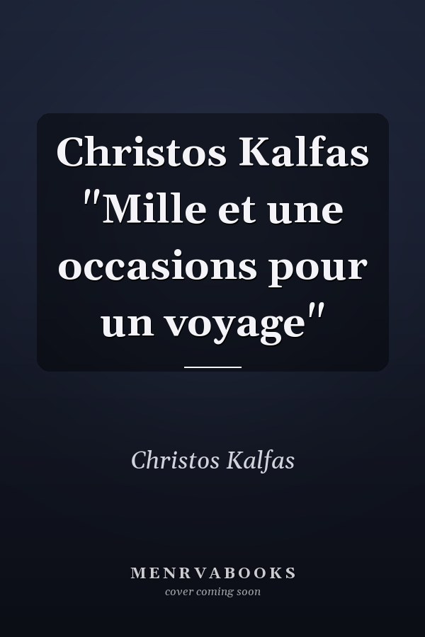 Christos Kalfas "Mille et une occasions pour un voyage"