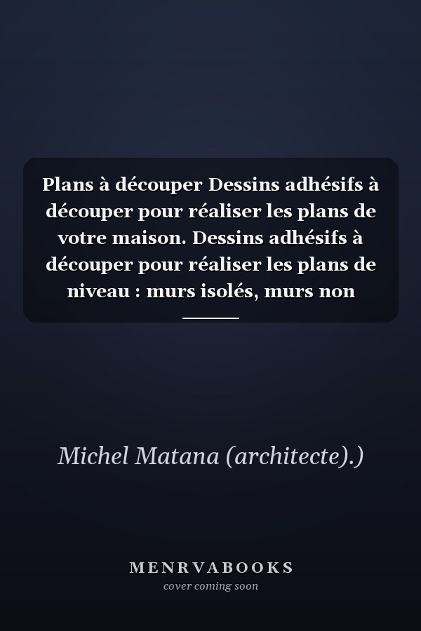 Plans à découper Dessins adhésifs à découper pour réaliser les plans de votre maison. Dessins adhésifs à découper pour réaliser les plans de niveau : murs isolés, murs non isolés, cloisons, carrelages, titres, électricité, chauffage, traits