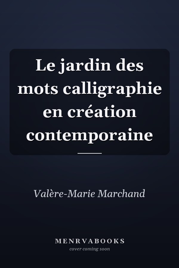 Le jardin des mots calligraphie en création contemporaine