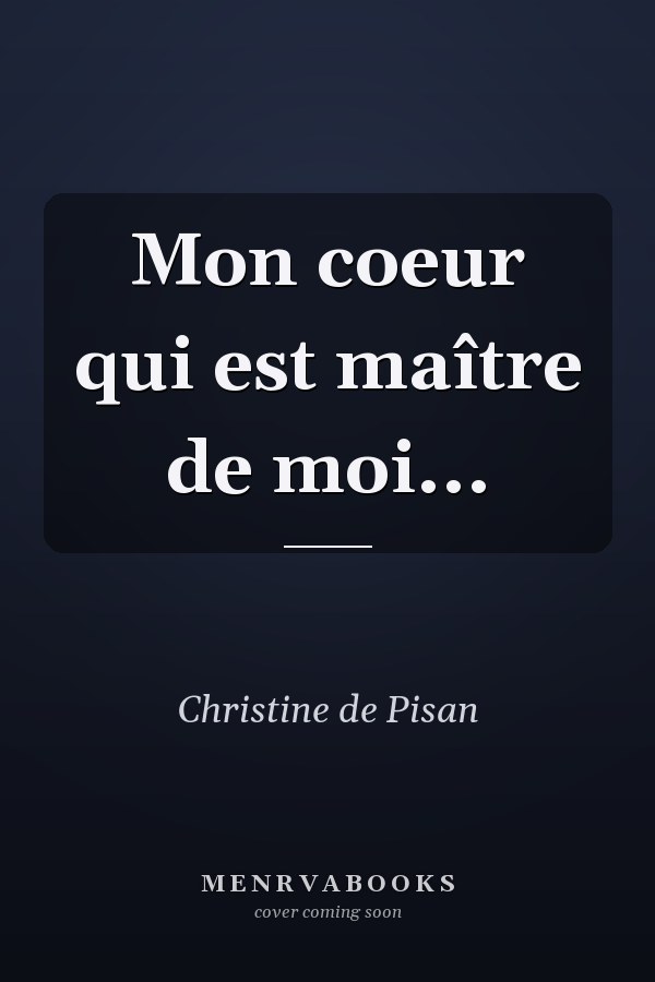 Mon coeur qui est maître de moi...