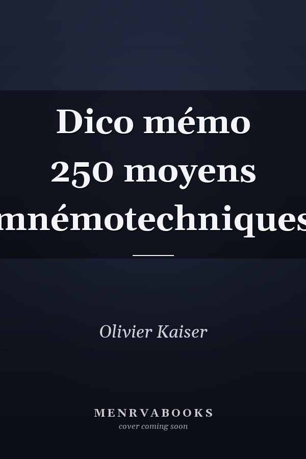 Dico mémo 250 moyens mnémotechniques